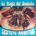 Sexteto Juventud - La Magia Del Sexteto