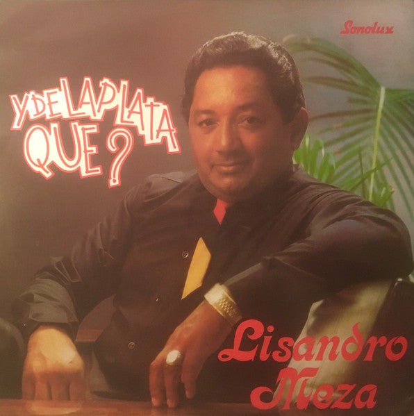 Lisandro Meza - Y De La Plata Que?