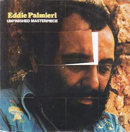 Eddie Palmieri — Unfinished Masterpiece