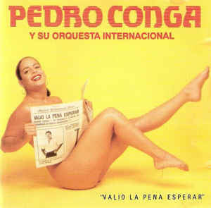 Pedro Conga Y Su Orquesta Internacional — Valio La Pena Esperar