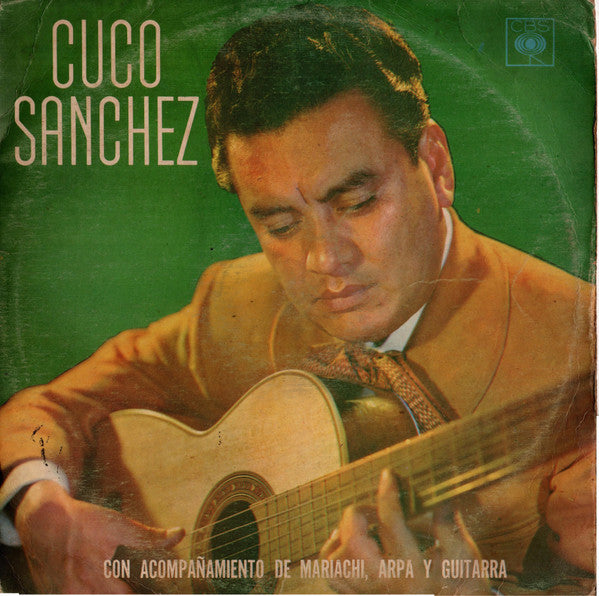 Cuco Sanchez - Con Acompañiento De Mariachi, Arpa Y Guitarra