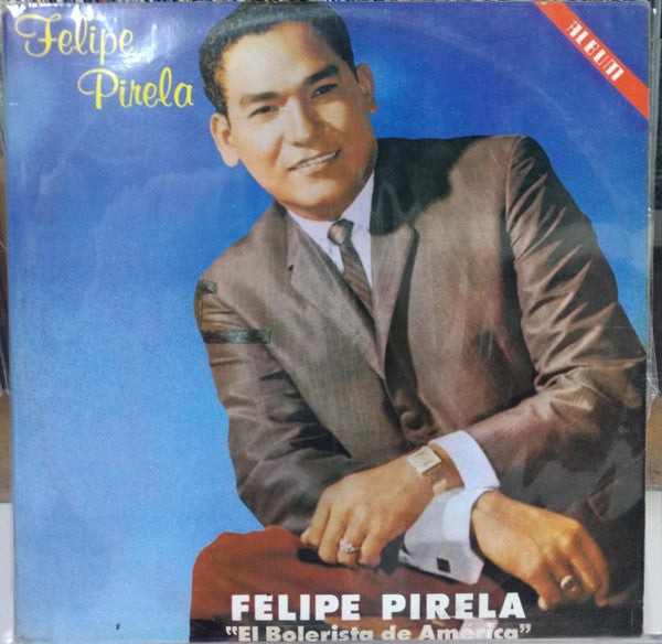 Felipe Pirela - El Bolerista De America