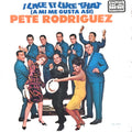 Pete Rodriguez (2) - I Like It Like That (A Mi Me Gusta Asi)