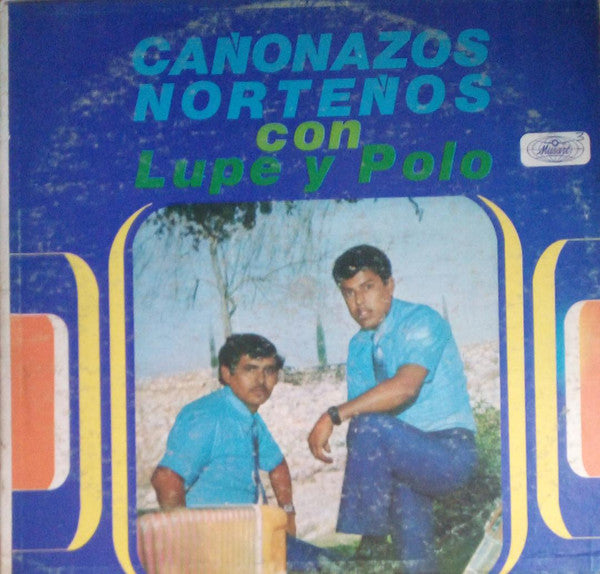 Lupe Y Polo - Cañonazos Norteños