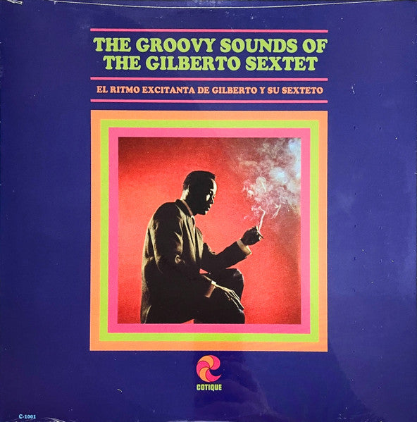 Gilberto Sextet - The Groovy Sounds Of The Gilberto Sextet