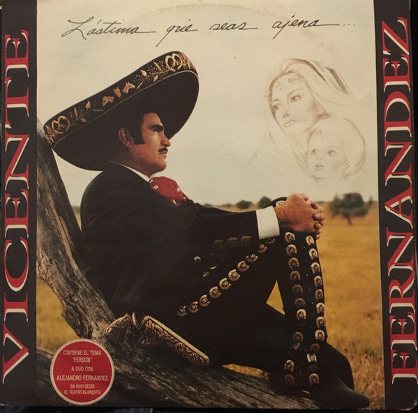 Vicente Fernandez - Lastima Que Seas Ajena