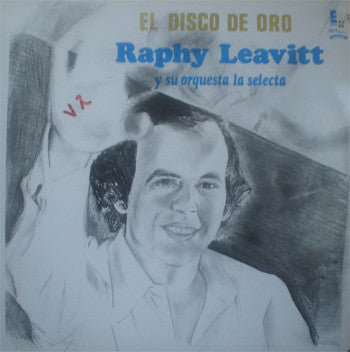 Raphy Leavitt Y Su Orquesta La Selecta - El Disco De Oro De Raphy Leavitt