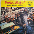 Antonio Aguilar Barraza - Mexico Alegre!