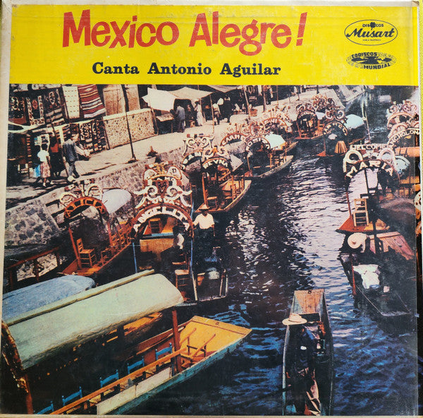 Antonio Aguilar Barraza - Mexico Alegre!