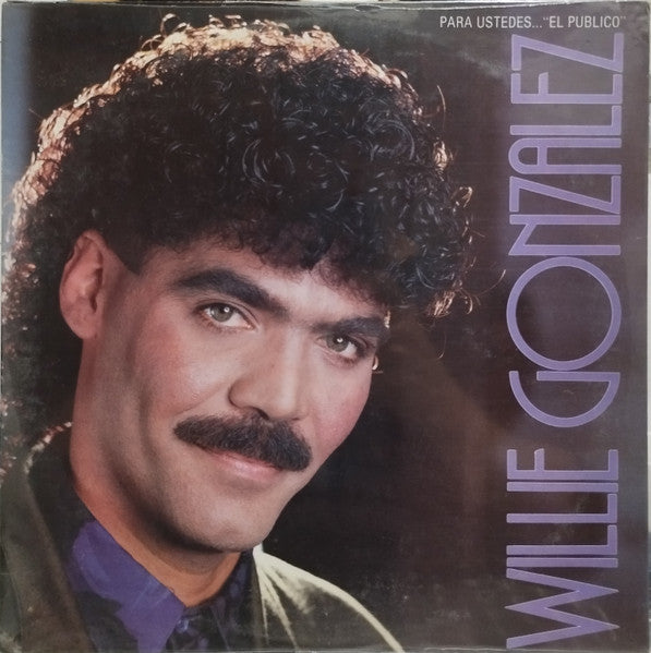 Willie Gonzalez - Para Ustedes... El Publico