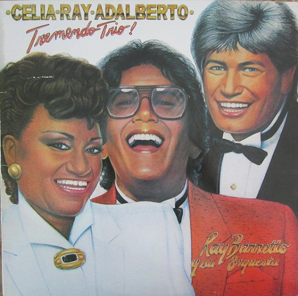 Ray Barretto Y Su Orquestra Canta Celia Cruz, Adalberto Santiago - Celia, Ray & Adalberto - Tremendo Trio!
